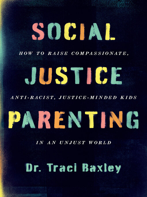 Title details for Social Justice Parenting by Dr. Traci Baxley - Available